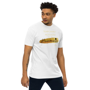 Temporarily Motivated Premium Heavyweight Tee